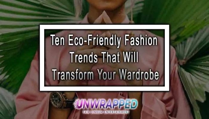 Mengapa Eco-Friendly Fashion Menjadi Tren di Tahun Ini?