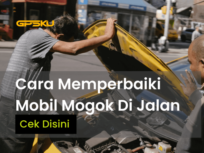 Cara Mengatasi Mobil Mogok di Tengah Jalan