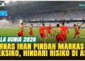 Timnas Iran Pindah Markas ke Meksiko Jelang Piala Dunia 2026