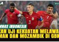 Timnas Indonesia Uji Kekuatan Lawan Oman dan Mozambik di Jakarta Siap Tempur