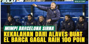 Barcelona Kalah dari Alaves, Harapan Meraih 100 Poin Resmi Sirna!