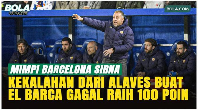 Barcelona Kalah dari Alaves, Harapan Meraih 100 Poin Resmi Sirna!